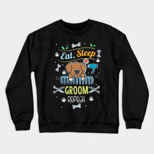 Eat, Sleep, Groom, Repeat Crewneck Sweatshirt